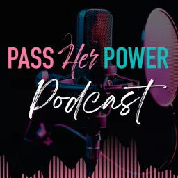 Pass Her Power Podcast artwork