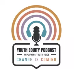 Youth Equity Podcast: Amplifying Youth Voice