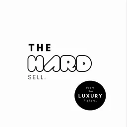 The Hard Sell from The Luxury Pickers Podcast artwork
