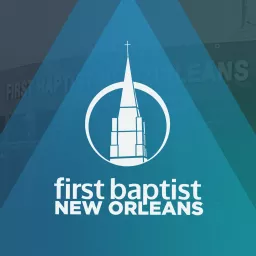 First Baptist New Orleans Sermons