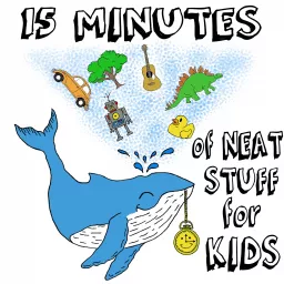 15 Minutes of Neat Stuff for Kids Podcast artwork
