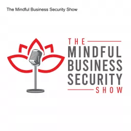 The Mindful Business Security Show Podcast artwork
