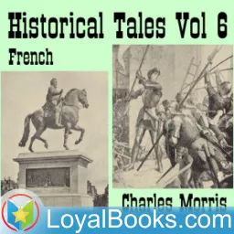 Historical Tales, Vol VI: French by Charles Morris Podcast artwork