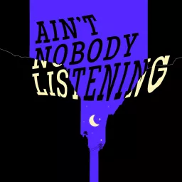 Ain't Nobody Listening Podcast artwork