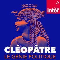 Cléopâtre, le génie politique Podcast artwork