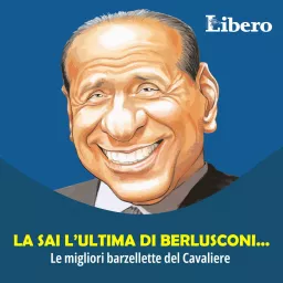 La sai l’ultima di Berlusconi Podcast artwork