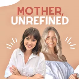 Mother, Unrefined Podcast artwork