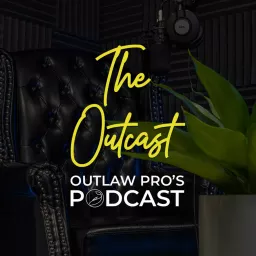 The Outcast: Outlaw Pro's Podcast