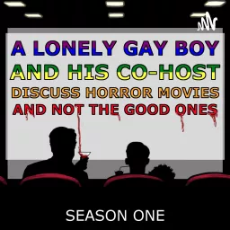 A Lonely Gay Boy And His Co-Host Discuss Horror Movies And Not The Good Ones Podcast artwork