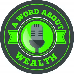 A Word About Wealth Podcast