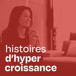 Histoires d'hypercroissance Podcast artwork