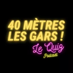 40 Mètres les gars - Le Quiz Podcast artwork