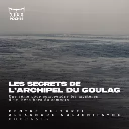 Les Secrets de l'Archipel du Goulag Podcast artwork