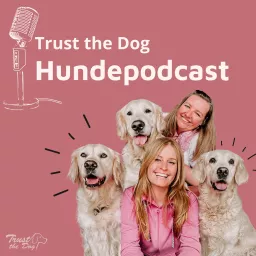 Trust The Dog - Der Hundepodcast