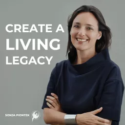 CREATE A LIVING LEGACY by Sonja Piontek