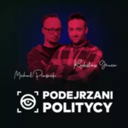 Podejrzani politycy - podcast Radia ZET i Upday