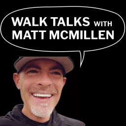 Walk Talks With Matt McMillen Podcast artwork