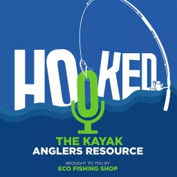 Hooked - The Kayak Anglers Resource Podcast artwork