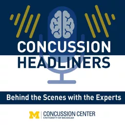 Concussion Headliners: Behind the Scenes with the Experts, Hosted by Steve Broglio Podcast artwork