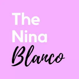 The Nina Blanco Podcast artwork