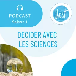 Décider avec les Sciences par l'IHEST Podcast artwork