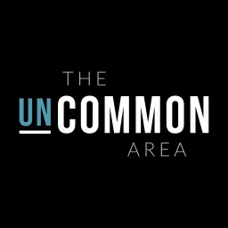 The Uncommon Area Podcast artwork