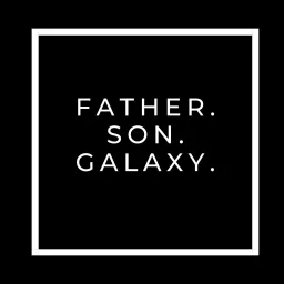 Father. Son. Galaxy. A Star Wars Podcast artwork