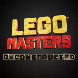 Lego Masters: Deconstructed - A Lego Masters Podcast artwork