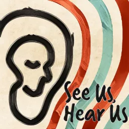 See Us Hear Us Podcast artwork