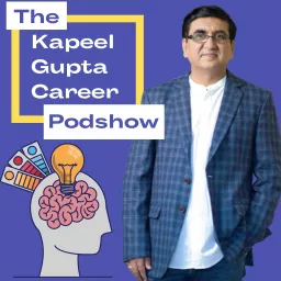The Kapeel Gupta Career Podshow Podcast artwork