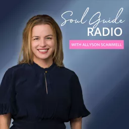 Soul Guide Radio with Allyson Scammell Podcast artwork