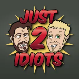 Just 2 Idiots Podcast artwork