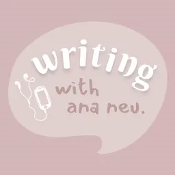 Writing With Ana Neu Podcast artwork