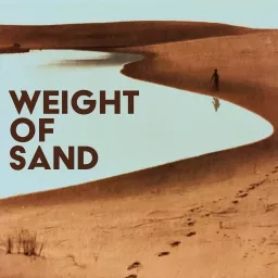 Weight of Sand Podcast artwork