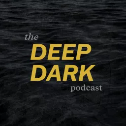 The Deep Dark Podcast artwork