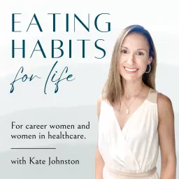 Eating Habits for Life Podcast artwork