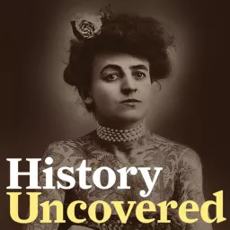 History Uncovered Podcast artwork