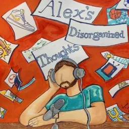Alex's Disorganized Thoughts Podcast artwork