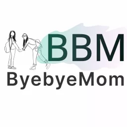 BBM_ByebyeMom Podcast artwork