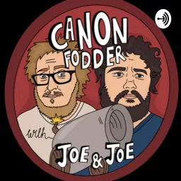 Canon Fodder with Joe & Joe Podcast artwork