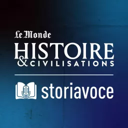 Storiavoce, un podcast d'Histoire & Civilisations artwork
