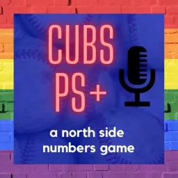 CubsPS+ - A North Side Numbers Game Podcast artwork