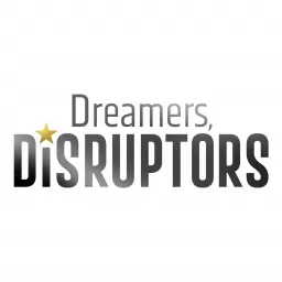 DREAMERS, DISRUPTORS Podcast artwork