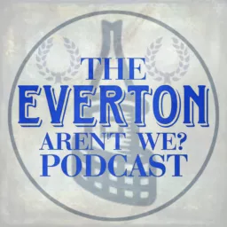 Everton aren’t we?