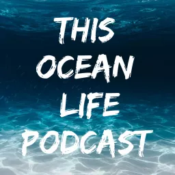 This Ocean Life Podcast artwork