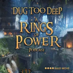 Dug Too Deep: The Rings of Power Podcast artwork