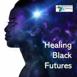 Healing Black Futures Podcast artwork