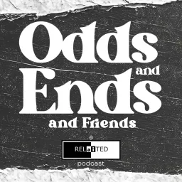 Odds and Ends ... and Friends Podcast artwork