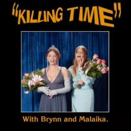 Killing Time with Brynn and Malaika Podcast artwork