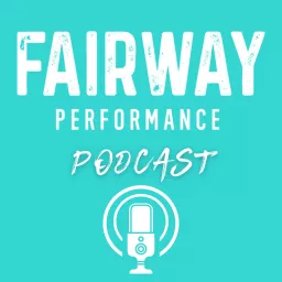 Fairway Performance Podcast